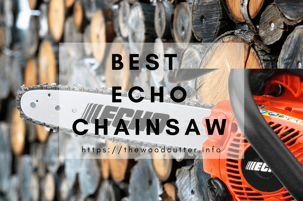 Best ECHO Chainsaw Reviews, Which One is For You? | The Woodcutter