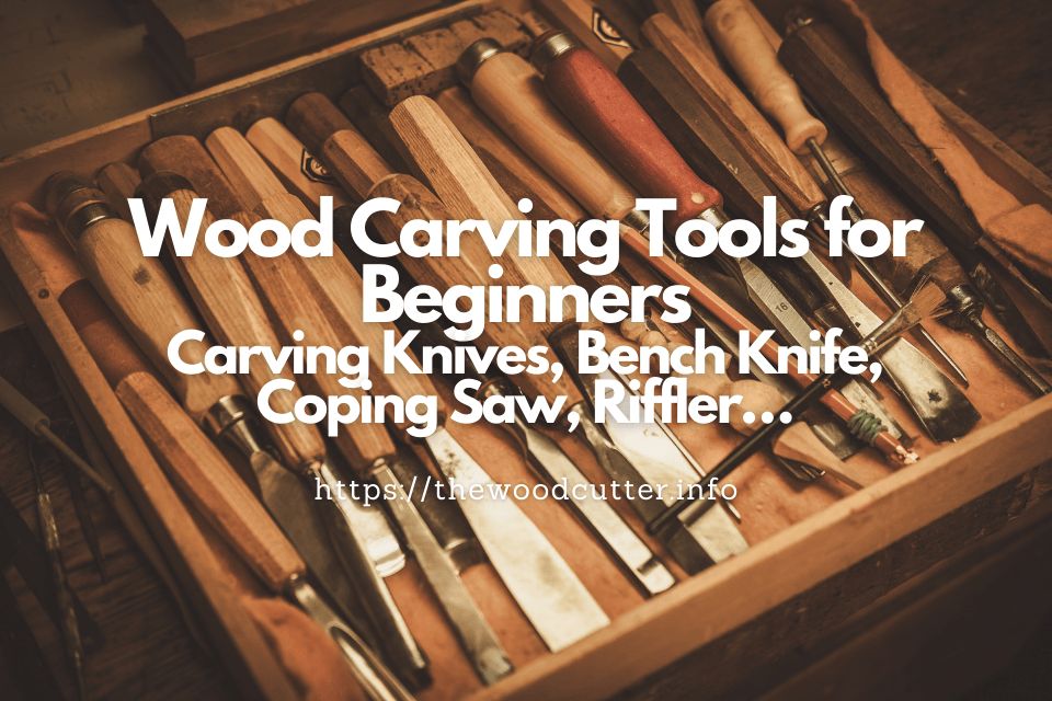 Types of Wood Carving Tools: Carving Knives, Bench Knife, Coping Saw ...