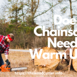 Does a Chainsaw Need to Warm Up