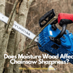 Does Wet Wood Dull A Chainsaw